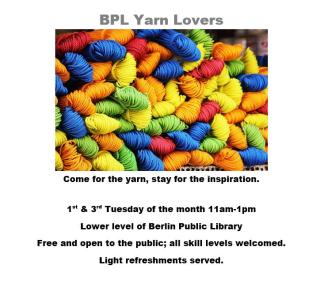 BPL Yarn Lovers on 1st & 3rd Tuesday of the month 11am-1pm.