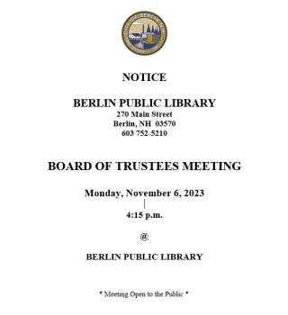 Board of Trustee meeting November 6, 2023, 4:15pm Berlin Public Library