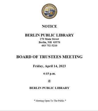 Board of Trustee meeting April 14, 2023, 4:15pm Berlin Public Library